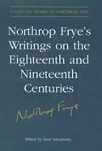 Northrop Frye's Writings on the Eighteenth and Nineteenth Centuries cover