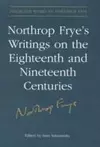 Northrop Frye's Writings on the Eighteenth and Nineteenth Centuries cover