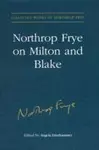 Northrop Frye on Milton and Blake cover