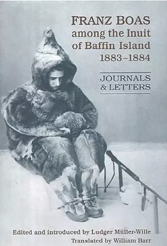 Franz Boas among the Inuit of Baffin Island, 1883-1884 cover