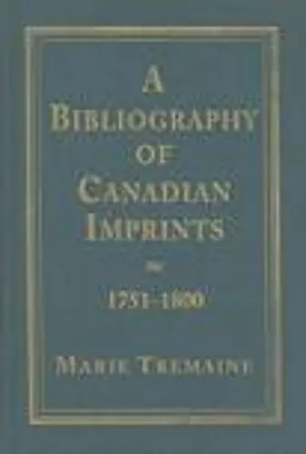 A Bibliography of Canadian Imprints, 1751-1800 cover