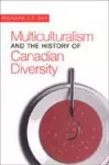 Multiculturalism and the History of Canadian Diversity cover