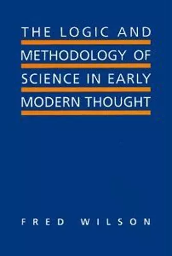 The Logic and Methodology of Science in Early Modern Thought cover