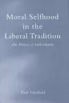 Moral Selfhood in the Liberal Tradition cover