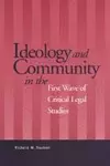 Ideology and Community in the First Wave of Critical Legal Studies cover
