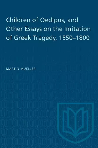 Children of Oedipus, and Other Essays on the Imitation of Greek Tragedy, 1550-1800 cover