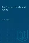 E.j. Pratt on His Life and Poetry cover
