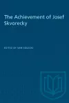 The Achievement of Josef Skvorecky cover