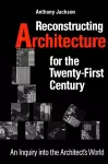 Reconstructing Architecture for the Twenty-first Century cover