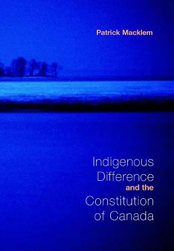 Indigenous Difference and the Constitution of Canada cover