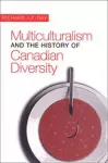 Multiculturalism and the History of Canadian Diversity cover