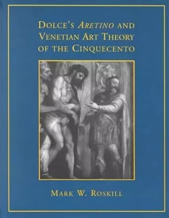 Dolce's 'Aretino' and Venetian Art Theory of the Cinquecento cover