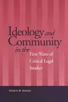 Ideology and Community in the First Wave of Critical Legal Studies cover