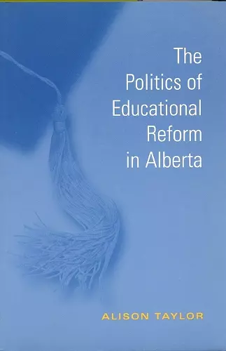 The Politics of Educational Reform in Alberta cover