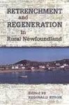 Retrenchment and Regeneration in Rural Newfoundland cover