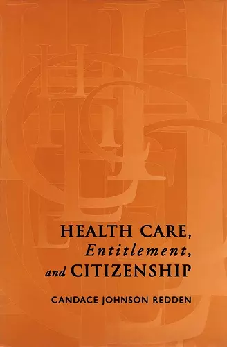 Health Care, Entitlement, and Citizenship cover