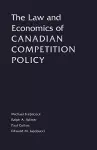 The Law and Economics of Canadian Competition Policy cover