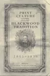 Print Culture and the Blackwood Tradition cover