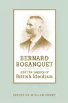 Bernard Bosanquet and the Legacy of British Idealism cover