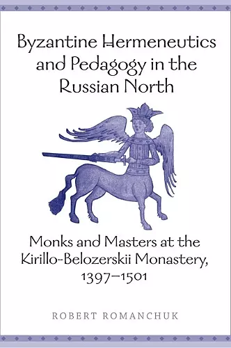 Byzantine Hermeneutics and Pedagogy in the Russian North cover