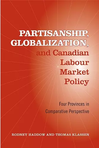 Partisanship, Globalization, and Canadian Labour Market Policy cover