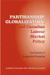 Partisanship, Globalization, and Canadian Labour Market Policy cover