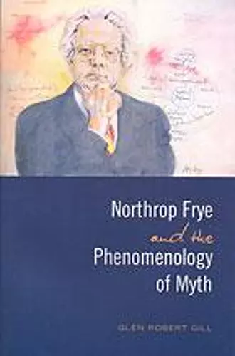 Northrop Frye and the Phenomenology of Myth cover