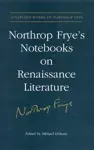 Northrop Frye's Notebooks on Renaissance Literature cover