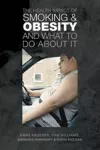 The Health Impact of Smoking and Obesity and What to Do About It cover