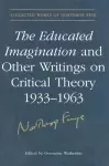 The Educated Imagination and Other Writings on Critical Theory 1933-1963 cover