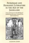 Patronage and Humanist Literature in the Age of the Jagiellons cover