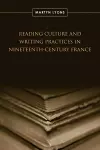 Reading Culture & Writing Practices in Nineteenth-Century France cover