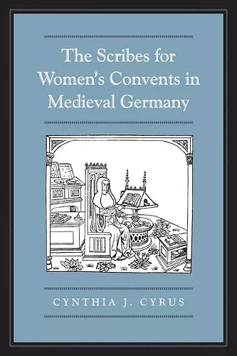 The Scribes For Women's Convents in Late Medieval Germany cover