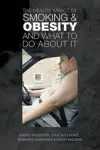 The Health Impact of Smoking and Obesity and What to Do About It cover