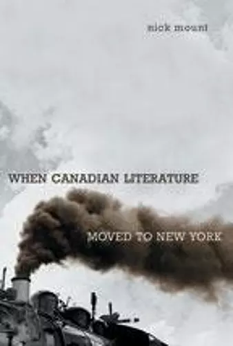 When Canadian Literature Moved To New York cover