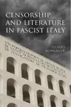 Censorship and Literature in Fascist Italy cover