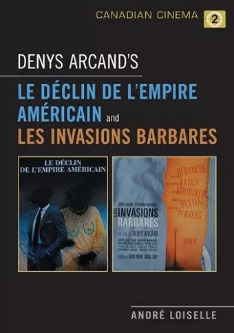 Denys Arcand's Le Declin de l'empire americain and Les Invasions barbares cover