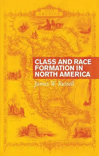 Class and Race Formation in North America cover