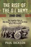 The Rise of the G.I. Army, 1940-1941 cover