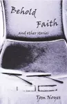 Behold Faith and Other Stories cover