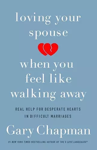 Loving Your Spouse When you Feel Like Walking Away cover