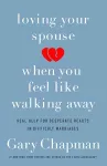 Loving Your Spouse When you Feel Like Walking Away cover