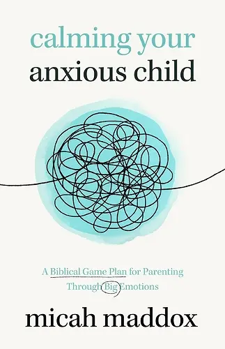 Calming Your Anxious Child cover