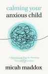 Calming Your Anxious Child cover