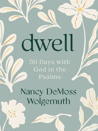 Dwell: 30 Days with God in the Psalms cover