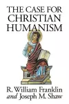 The Case for Christian Humanism cover