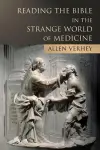 Reading the Bible in the Strange World of Medicine cover