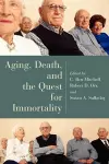 Aging, Death, and the Quest for Immortality cover