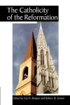 The Catholicity of the Reformation cover