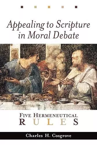 Appealing to Scripture in Moral Debate: Five Hermeneutical Rules cover